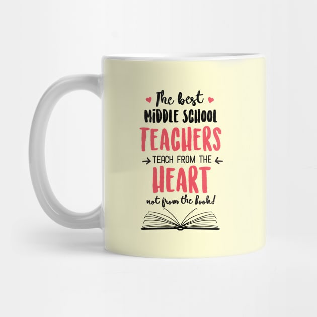 The best Middle School Teachers teach from the Heart Quote by BetterManufaktur